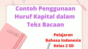 Untuk mengerjakannya, kalian wajib membaca isi informasi penting pada teks tersebut. Contoh Penggunaan Huruf Kapital Dalam Teks Bacaan Pelajaran Bahasa Indonesia Kelas 2 Sd Youtube