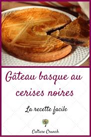 Gateau Basque Aux Cerises Noires La Recette Facile Recette Gateau Basque Recette Recette Facile