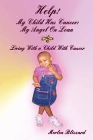 So, what are the early signs of cancer, how do you know if you may or may not have it? Help My Child Has Cancer My Angel On Loan By Merlon Blizzard
