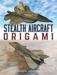 Stealth Aircraft Origami Jayson Merrill 9780486824246 Netgalley