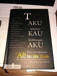 Jadi lah kamu orang yang baik orang yang baik, bila ada disukai, bila tiada dirindui, bila mati ditangisi Jual Tanyalah Aku Sebelum Kau Kehilangan Aku Kata Kata Mutiara Sayyidina Ali Bin Abi Thalib Di Lapak Mata Diri Bukalapak
