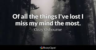 Beyond contributing vocals to the most iconic check out the 10 greatest ozzy osbourne quotes! Ozzy Osbourne Quotes Brainyquote