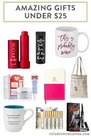 Amazing Gifts Under 25 It Starts With Coffee Blog By Neely Moldovan Lifestyle Beauty Motherhood Wellness Travel