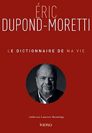 Le Dictionnaire De Ma Vie Eric Dupond Moretti De Eric D Https Www Amazon Fr Dp 2366582994 Ref Cm Sw R Pi Eric Dupond Moretti Livres A Lire Dictionnaire