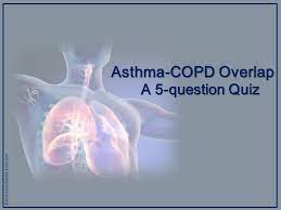 Maybe you would like to learn more about one of these? Asthma Copd Overlap A 5 Question Quiz