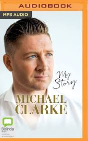 Amazon.com: Michael Clarke: My Story: 9781489403049: Michael Clarke, David  Tredinnick: Libros