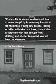 35 Tiny House Quotes That Will Give You Goosebumps Simple Life Quotes Simplicity Quotes Contentment Quotes