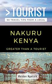 It is also possible to enter the park from the main nairobi nakuru road at lanet gate. Amazon Com Greater Than A Tourist Nakuru Kenya 50 Travel Tips From A Local Greater Than A Tourist Africa Ebook Ngetich Weldon Tourist Greater Than Kindle Store