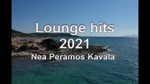 Music is too loud on the weekends Lounge Hits 2021 Nea Peramos Kavala Greece Youtube