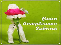 Buon Compleanno Sabrina Buono Compelanno