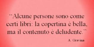 Frasi Algunas Personas Son Como Ciertos Libros La Cubierta Es Hermosa Pero El Contenido Dece Modi Di Dire Italiani Frasi Sulla Delusione Citazioni Scherzose