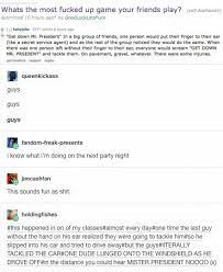 New Party Game Not For The Faint Of Heart Get Down Mr President Funny Tumblr Posts Party Games Tumblr Funny