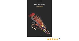 When you order $25.00 of eligible items sold or fulfilled by amazon. The Ultimate Fly Fishing Log Book Fly Fishing Journal For Your Next Fly Fishing Adventure Pack This Notebook With Your Fly Fishing Rod And Reel Hatch An Essential Of Your