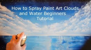 How To Spray Paint Clouds And Water Beginners Tutorial Youtube