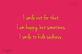 I know all about that. of course you do. Quote I Smile Not For That I Am Happy But Sometimes I Smile Coolnsmart