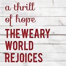 A Thrill Of Hope The Weary World Rejoices True Meaning Of Christmas Christmas Card Sayings Card Sayings Christmas Graphics