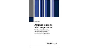 Alkoholkonsum Als Lernprozess Wendepunkte Phasen Und Verlaufe Des Umgangs Mit Alkohol Im Jugendalter Amazon De Litau John Bucher