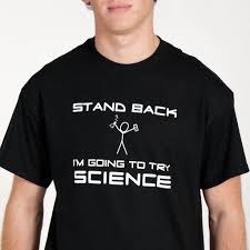Stand Back I M Going To Try Science Meme Try Science Nerd Shirts Science Tshirts Shirts