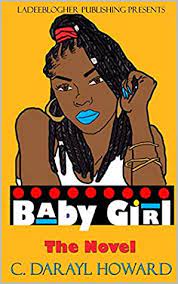 Default title new novels (desc) old novels (asc) more comments more views more chapters (desc). Baby Girl The Novel By C Darayl Howard