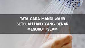 Tata cara mandi wajib pun sudah ada khaidahnya sendiri, jadi harus dilakukan dengan benar sesuai dengan ajaran islam. Tata Cara Mandi Wajib Setelah Haid Yang Benar Menurut Islam Freedomsiana