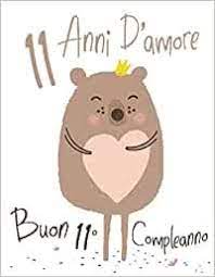 Buon 11 Compleanno 11 Anni D Amore Adorabile Libro Di Compleanno Che Puo Essere Usato Come Di Buon Compleanno 30 Idee Per Biglietti Di Compleanno Compleanno