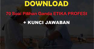 Maybe you would like to learn more about one of these? 70 Soal Pilihan Ganda Etika Profesi Dan Kunci Jawaban Muttaqin Id
