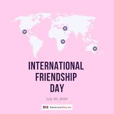 International day of friendship 2021: American English At State Today Is International Friendship Day Do You Have A Good Friend Living In Another Part Of The World Tell Us About Them How Did You Meet What