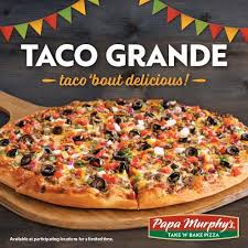 Bake It Up A Notch With Papa Murphy S Taco Grande Pizza