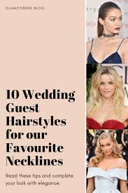 Going To Attend A Wedding Choose Your Hairstyle Based On Your Dress Neckline And Be Sure To Ma Wedding Guest Hairstyles Necklines For Dresses Dress Hairstyles