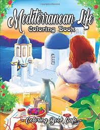 Magical creatures harmony of colour colouring book elegant elephants.pdf. Mediterranean Life Coloring Book An Adult Coloring Book Featuring Beautiful Villas Luscious Gardens Delicious Cuisine And Romantic Scenes By The Mediterranean Sea Life Series Coloring Books Amazon De Cafe Coloring Book Fremdsprachige Bucher