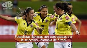 Todas las noticias sobre selección femenina fútbol colombia en caracol radio: La Seleccion Femenina De Futbol Colombiano Ha Convocado A Dos Jugadoras Llaneras De La Categoria De Mayores Decibelesfm