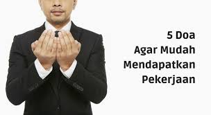 5 Doa Mendapatkan Pekerjaan Yang Bisa Langsung Anda Amalkan