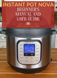 Here's how to make the most of. How To Use The Instant Pot Duo Nova Beginner S Manual Paint The Kitchen Red