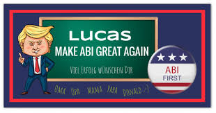 Gerade eines der diesjährigen abimottos gelesen: Abibanner Donald2 Make Abi Great Again Schnell Einfach Anpassen