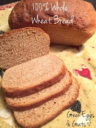 Soft 100 Wheat Bread Recipe Green Eggs Goats Recipe Wheat Bread Recipe 100 Whole Wheat Bread Whole Wheat Bread