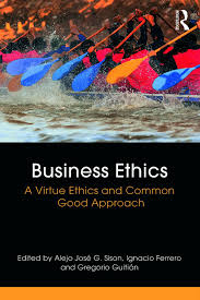 Pdf Business Ethics A Virtue Ethics And Common Good Approach