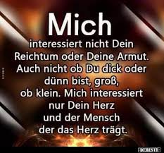 Mich Interessiert Nicht Dein Reichtum Oder Deine Armut Nachdenkliche Spruche Tiefsinnige Spruche Gedanken Spruche
