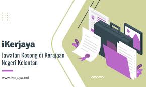 Senarai jawatan kosong di kelantan. Jawatan Kosong Di Kerajaan Negeri Kelantan