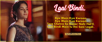 Laal Bindi Lyrics Akull Laal Bindi Mein Tu Sohni Lagdi Tere chehre se nazar nahin hat ti nazaare hum kya dekhen tujhe milke bhi pyaas nahin ghat ti nazaare hum kya dekhen. laal bindi lyrics akull laal