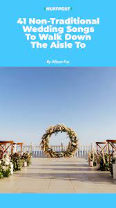 41 Non Traditional Wedding Songs To Walk Down The Aisle To Traditional Wedding Songs Wedding Songs Nontraditional Wedding