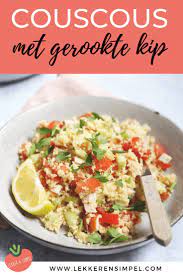 Klassiek wordt couscous gestoomd boven een lekker stoofpotje met lam of kip en allerlei groenten. Couscous Met Gerookte Kip Lekker En Simpel