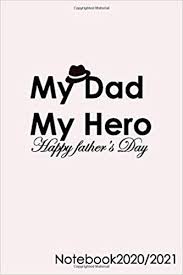 Hello everyone, first we wish you happy fathers day 2021 to all site visitors. Amazon Com My Dad My Hero Happy Father S Day Notebook 2020 2021 Dady Notebook For Father Dad And Men 6x9 Inch 120 Pages Perfect For Notes Journaling 9798653585234 Notebook Cham S Books