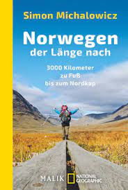 Norwegen Der Lange Nach 3000 Kilometer Zu Fuss Bis Zum Nordkap Amazon De Michalowicz Simon Bucher