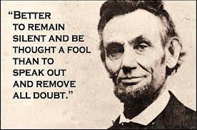 Better To Remain Silent And Be Thought A Fool Than To Speak Out And Remove All Doubt Abraham Lincoln 1050x697 Silent Quotes Powerful Quotes Lincoln Quotes