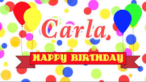 Get a custom full name video here! Happy Birthday Carla Song Youtube