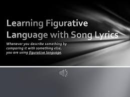 Identify the type of ﬁgurative language used in each example below. Ppt Learning Figurative Language With Song Lyrics Powerpoint Presentation Id 2446693