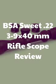 Maybe you would like to learn more about one of these? Bsa Sweet 22 3 9x40 Mm Rifle Scope Review