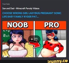 He opened the bedroom door cautiously. Youtube Son And Dad Minecraft Parody Videos Choose Wrong Girl Ladybug Pregnant Sonic Life Baby Family Ryder Pat Ifunny