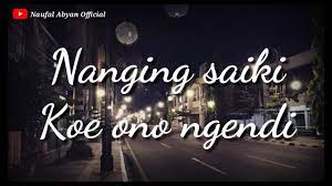 Nanging Saiki Koe Ono Ngendi Sepine Wengi Lirik Youtube