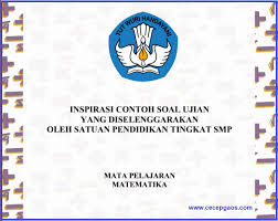 Maybe you would like to learn more about one of these? Panduan Penyusunan Dan Contoh Soal Ujian Sekolah Tingkat Smp Mata Pelajaran Matematika Cecepgaos Com